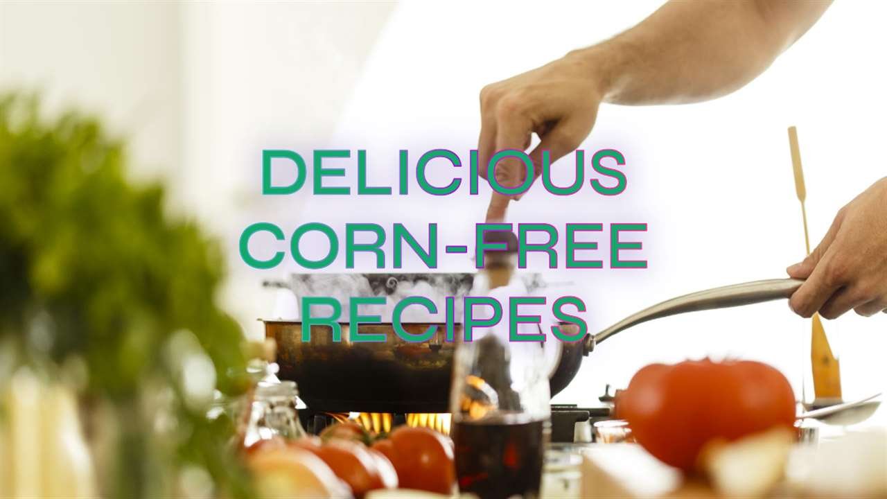 Corn Free Recipes